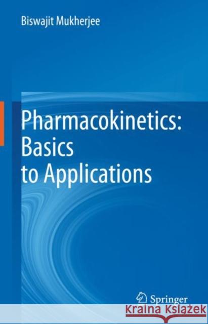 Pharmacokinetics: Basics to Applications Biswajit Mukherjee 9789811689499 Springer Verlag, Singapore - książka