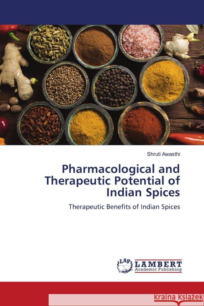 Pharmacological and Therapeutic Potential of Indian Spices Awasthi, Shruti 9786208431396 LAP Lambert Academic Publishing - książka