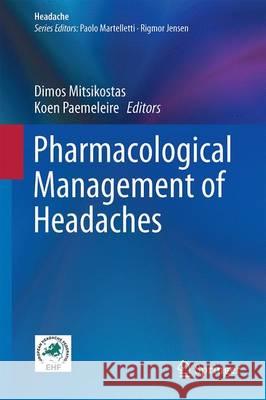 Pharmacological Management of Headaches Dimos Mitsikostas Koen Paemeleire 9783319199108 Springer - książka