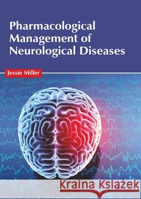 Pharmacological Management of Neurological Diseases Jessie Miller 9781639275557 American Medical Publishers - książka