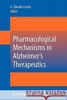 Pharmacological Mechanisms in Alzheimer's Therapeutics A. Claudio Cuello 9781441924469 Springer - książka