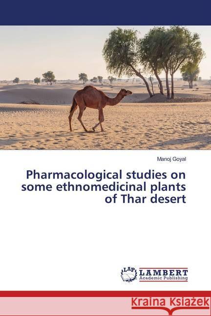 Pharmacological studies on some ethnomedicinal plants of Thar desert Goyal, Manoj 9783659911651 LAP Lambert Academic Publishing - książka