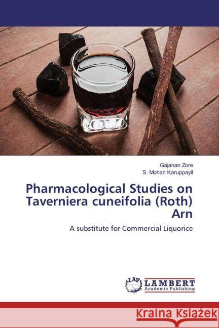 Pharmacological Studies on Taverniera cuneifolia (Roth) Arn : A substitute for Commercial Liquorice Zore, Gajanan; Karuppayil, S. Mohan 9783659935831 LAP Lambert Academic Publishing - książka