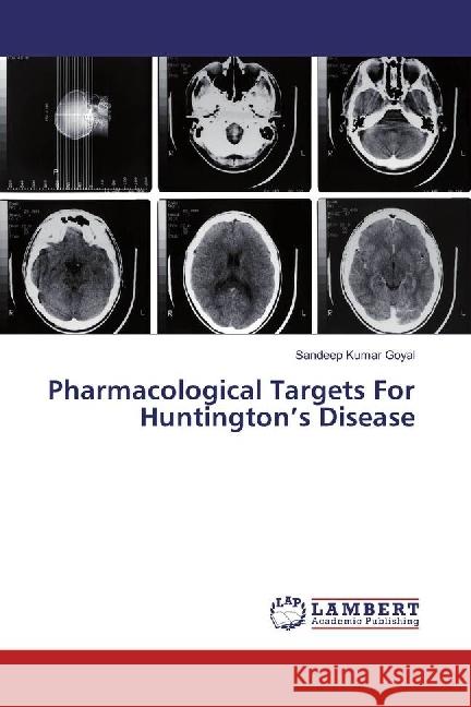 Pharmacological Targets For Huntington's Disease Goyal, Sandeep Kumar 9783330038134 LAP Lambert Academic Publishing - książka