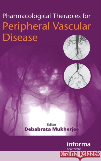 Pharmacological Therapies for Peripheral Vascular Disease Debabrata Mukherjee Mukherjee Mukherjee Debabrata Mukherjee 9781841844572 Taylor & Francis Group - książka