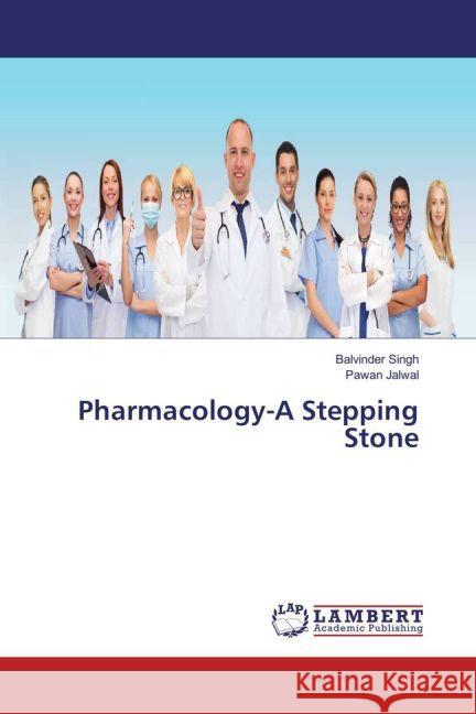 Pharmacology-A Stepping Stone Singh, Balvinder; Jalwal, Pawan 9783330086692 LAP Lambert Academic Publishing - książka