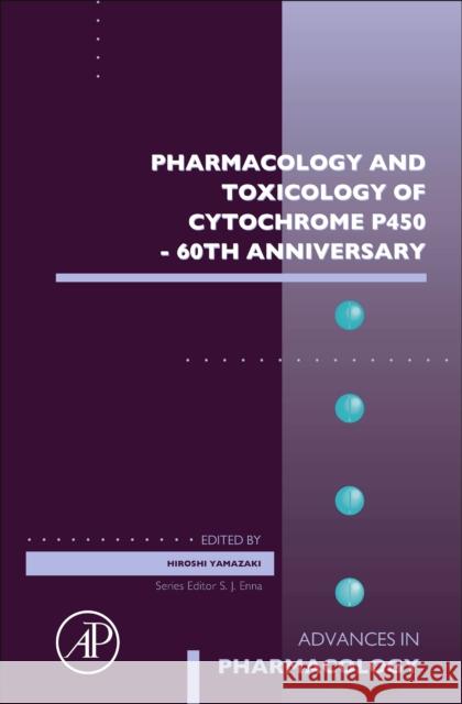 Pharmacology and Toxicology of Cytochrome P450 - 60th Anniversary: Volume 95 Hiroshi Yamazaki 9780323911092 Academic Press - książka