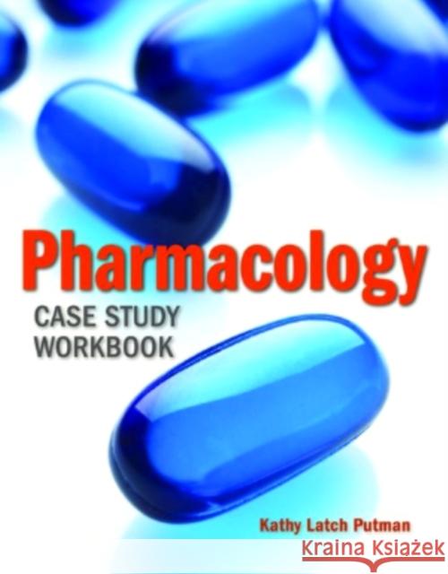 Pharmacology Case Study Workbook Kathy Latch Putman 9780763776138 Jones & Bartlett Publishers - książka