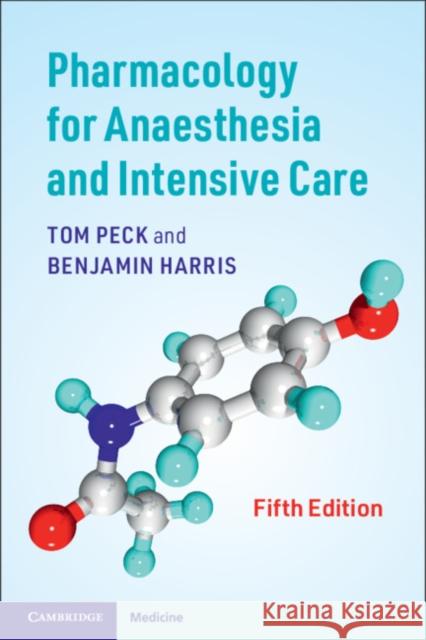 Pharmacology for Anaesthesia and Intensive Care Tom Peck, Benjamin Harris 9781108710961 Cambridge University Press - książka