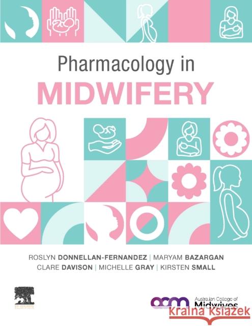 Pharmacology in Midwifery Kirsten, BMedSc, MBBS, MReproMed, GradDipHlthRes, PhD (Adjunct Research Fellow, School of Nursing and Midwifery, Griffit 9780729544603 Elsevier - książka