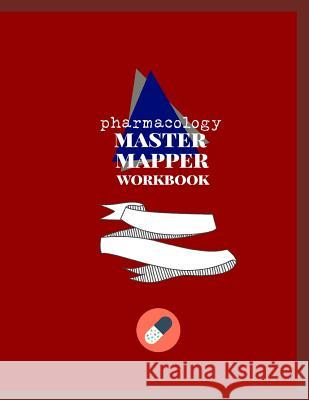 Pharmacology Master Mapper Workbook: Concept Map Templates to Help You Master Pharmacology Lena Empyema 9781092943154 Independently Published - książka