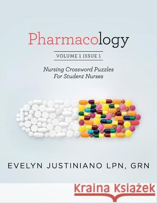 Pharmacology: Nursing Crossword Puzzles For Student Nurses Justiniano, Evelyn 9781543277920 Createspace Independent Publishing Platform - książka