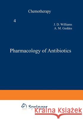 Pharmacology of Antibiotics J. D. Williams A. M. Geddes 9781468431254 Springer - książka