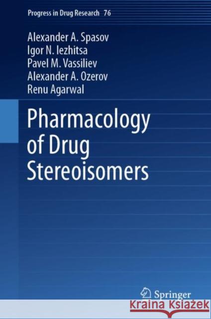 Pharmacology of Drug Stereoisomers Alexander A. Spasov, Igor N. Iezhitsa, Pavel M. Vassiliev 9789811923197 Springer Nature Singapore - książka