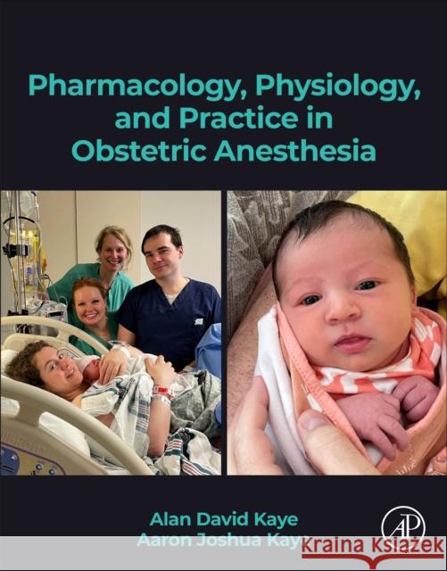 Pharmacology, Physiology, and Practice in Obstetric Anesthesia Alan Kaye Aaron J. Kaye 9780443217074 Elsevier Science Publishing Co Inc - książka