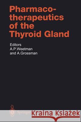 Pharmacotherapeutics of the Thyroid Gland A. P. Weetman Ashley Grossman 9783642645198 Springer - książka