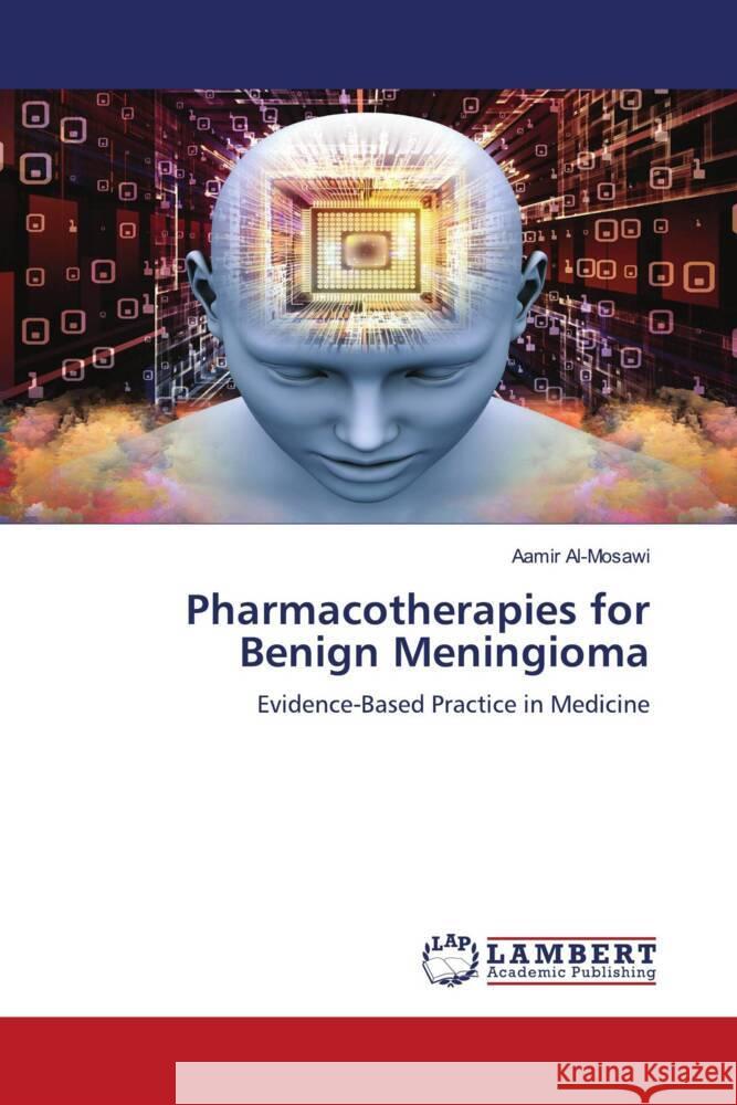 Pharmacotherapies for Benign Meningioma Al-Mosawi, Aamir 9783659819384 LAP Lambert Academic Publishing - książka