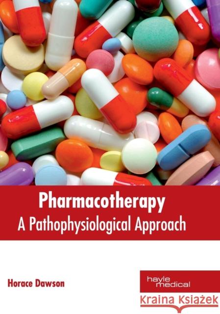 Pharmacotherapy: A Pathophysiological Approach Horace Dawson 9781632414380 Hayle Medical - książka