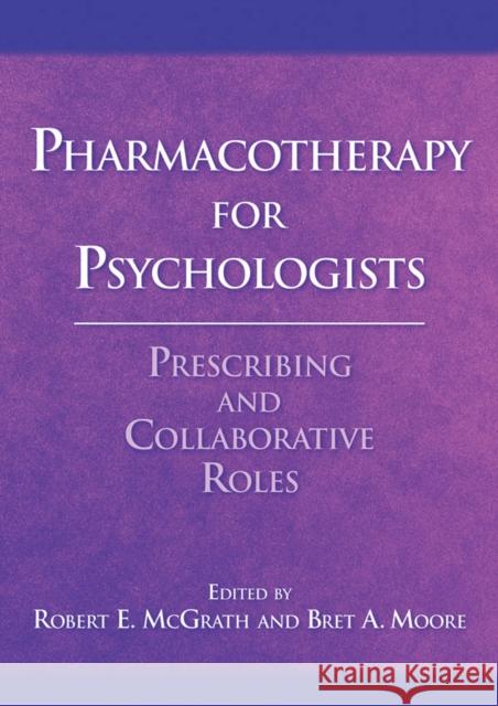 Pharmacotherapy for Psychologists: Prescribing and Collaborative Roles McGrath, Robert E. 9781433808005 American Psychological Association (APA) - książka