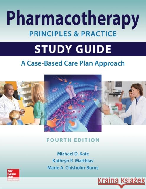 Pharmacotherapy Principles and Practice Study Guide, Fourth Edition Kathryn R. Matthias Marie Chisholm-Burns Michael Katz 9780071843966 McGraw-Hill Education - Europe - książka