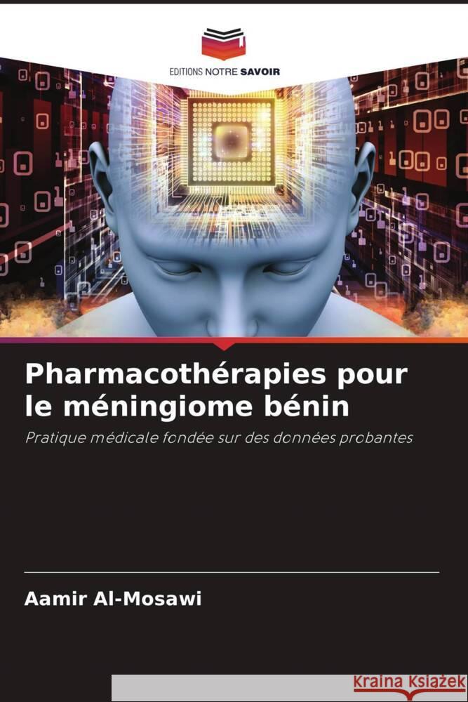 Pharmacothérapies pour le méningiome bénin Al-Mosawi, Aamir 9786208367336 Editions Notre Savoir - książka