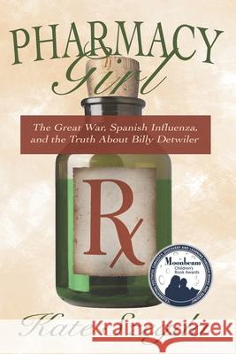 Pharmacy Girl: The Great War, Spanish Influenza, and the Truth about Billy Detwiler Kate Szegda 9781791660574 Independently Published - książka