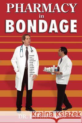 Pharmacy in Bondage Ojo, Patrick 9781425987169 Authorhouse - książka