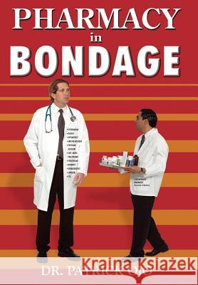 Pharmacy In Bondage Dr Patrick Ojo 9781434322128 Authorhouse - książka