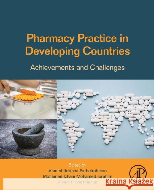 Pharmacy Practice in Developing Countries: Achievements and Challenges Ahmed Fathelrahman Mohamed Ibrahim Albert Wertheimer 9780128017142 Academic Press - książka