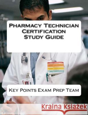 Pharmacy Technician Certification Study Guide Key Points Exam Pre 9781505729351 Createspace - książka