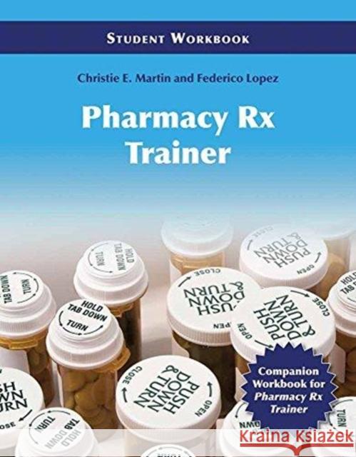 Pharmacy Technician RX Trainer Student Workbook Christie E. Martin 9780763769147 Jones & Bartlett Publishers - książka