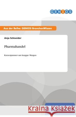 Pharmahandel: Katzenjammer um knappe Margen Schneider, Anja 9783737951678 Gbi-Genios Verlag - książka