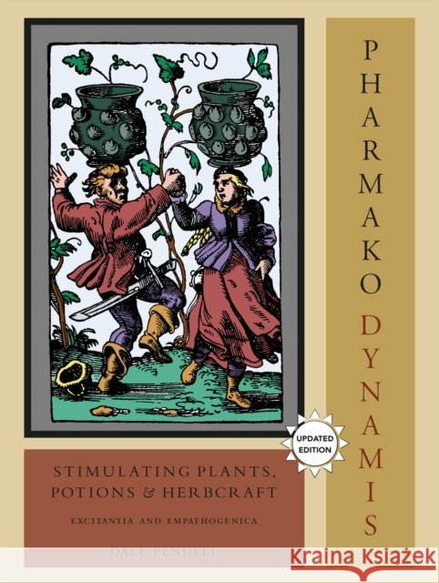 Pharmako/Dynamis, Revised and Updated: Stimulating Plants, Potions, and Herbcraft Dale Pendell 9781556438035 North Atlantic Books,U.S. - książka