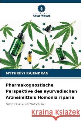 Pharmakognostische Perspektive des ayurvedischen Arzneimittels Homonia riparia Mythreyi Rajendran   9786205923962 Verlag Unser Wissen - książka