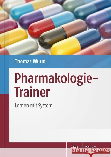 Pharmakologie-Trainer : Lernen mit System Wurm, Thomas 9783769266764 Deutscher Apotheker Verlag - książka