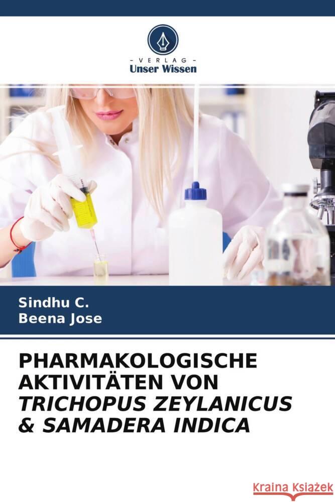 PHARMAKOLOGISCHE AKTIVITÄTEN VON TRICHOPUS ZEYLANICUS & SAMADERA INDICA C., Sindhu, Jose, Beena 9786204448527 Verlag Unser Wissen - książka