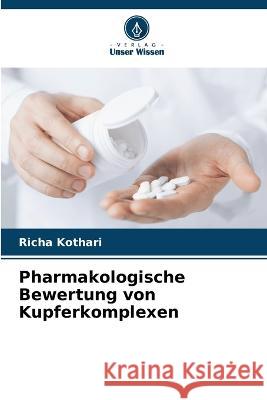 Pharmakologische Bewertung von Kupferkomplexen Richa Kothari 9786205280218 Verlag Unser Wissen - książka