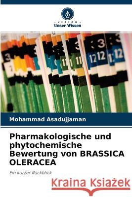 Pharmakologische und phytochemische Bewertung von BRASSICA OLERACEA Mohammad Asadujjaman 9786203051872 Verlag Unser Wissen - książka