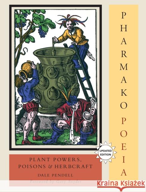 Pharmako/Poeia, Revised and Updated: Plant Powers, Poisons, and Herbcraft Pendell, Dale 9781556438059 North Atlantic Books - książka
