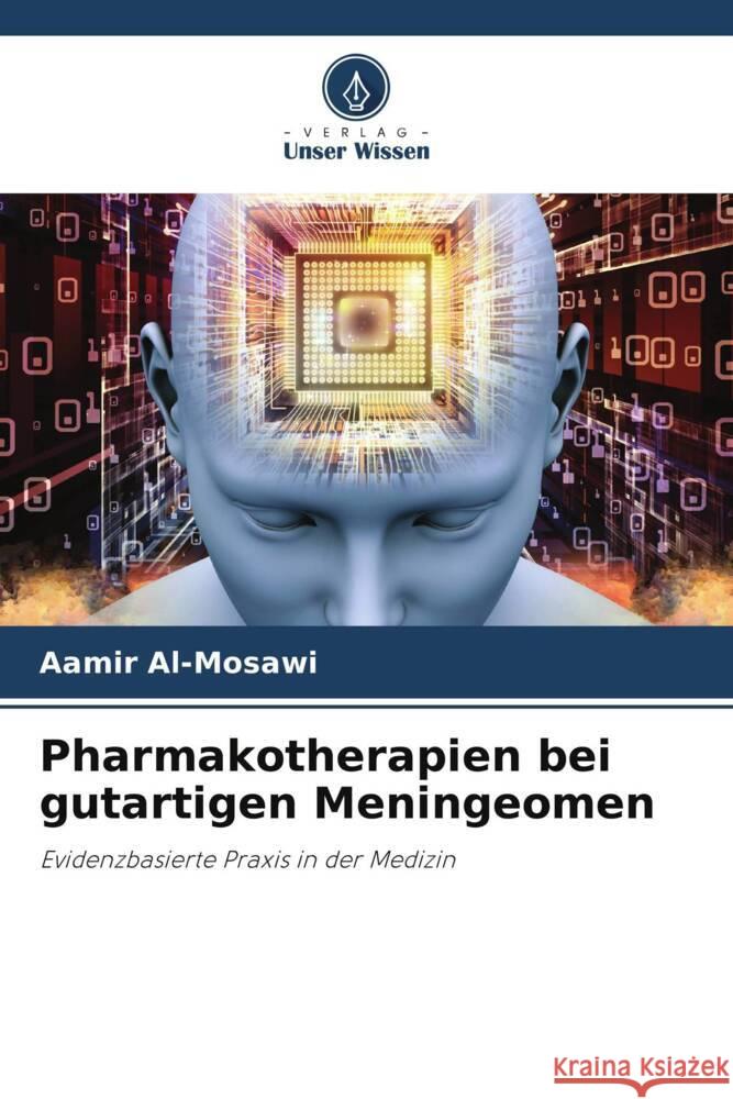 Pharmakotherapien bei gutartigen Meningeomen Al-Mosawi, Aamir 9786208367329 Verlag Unser Wissen - książka