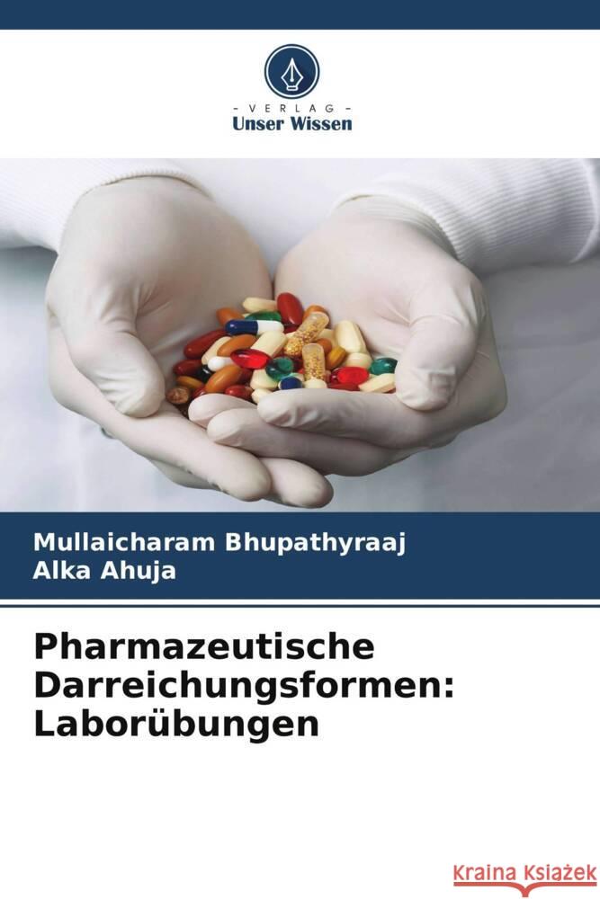 Pharmazeutische Darreichungsformen: Laborübungen Bhupathyraaj, Mullaicharam, Ahuja, Alka 9786205245644 Verlag Unser Wissen - książka