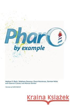 Pharo by Example Oscar Nierstrasz, Stéphane Ducasse, Damien Pollet 9783952334140 Square Bracket Associates - książka