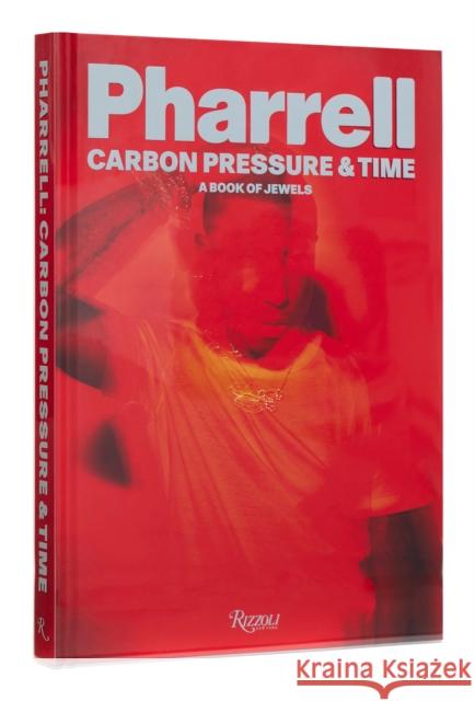 Pharrell: Carbon, Pressure & Time: Personal View of Jewelry, A NIGO 9780847899173 Rizzoli International Publications - książka