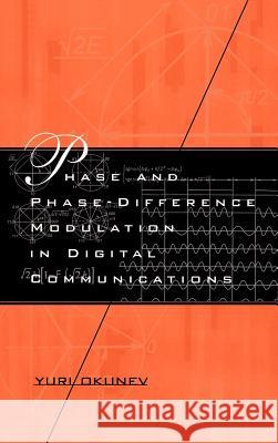 Phase and Phase-Difference Modulation in Digital Communications Yuri Okunev Okunev Yur 9780890069370 Artech House Publishers - książka