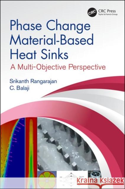 Phase Change Material-Based Heat Sinks: A Multi-Objective Perspective Rangarajan, Srikanth 9780367344030 CRC Press - książka