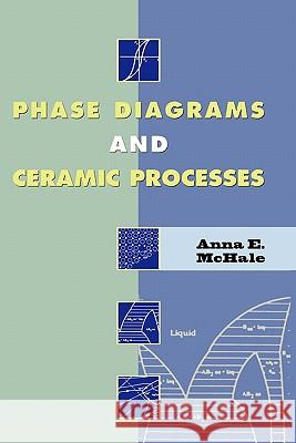 Phase Diagrams and Ceramic Processes Anna E. McHale 9781441947260 Not Avail - książka