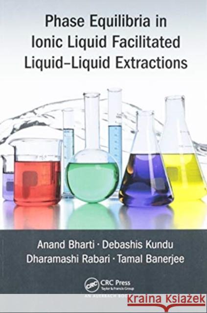 Phase Equilibria in Ionic Liquid Facilitated Liquid-Liquid Extractions Anand Bharti Debashis Kundu Dharamashi Rabari 9780367573799 CRC Press - książka