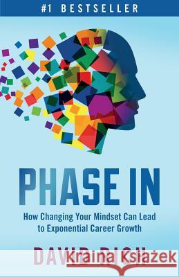 Phase In: How Changing Your Mindset Can Lead to Exponential Career Growth Rich, David 9781619615120 Lioncrest Publishing - książka