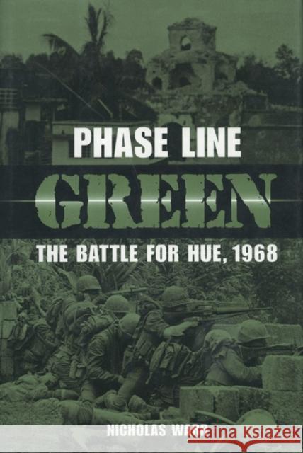 Phase Line Green: The Battle for Hue, 1968 Warr, Nicholas 9781591149217 US Naval Institute Press - książka