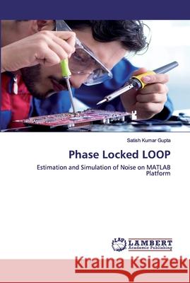 Phase Locked LOOP Gupta, Satish Kumar 9786202513746 LAP Lambert Academic Publishing - książka